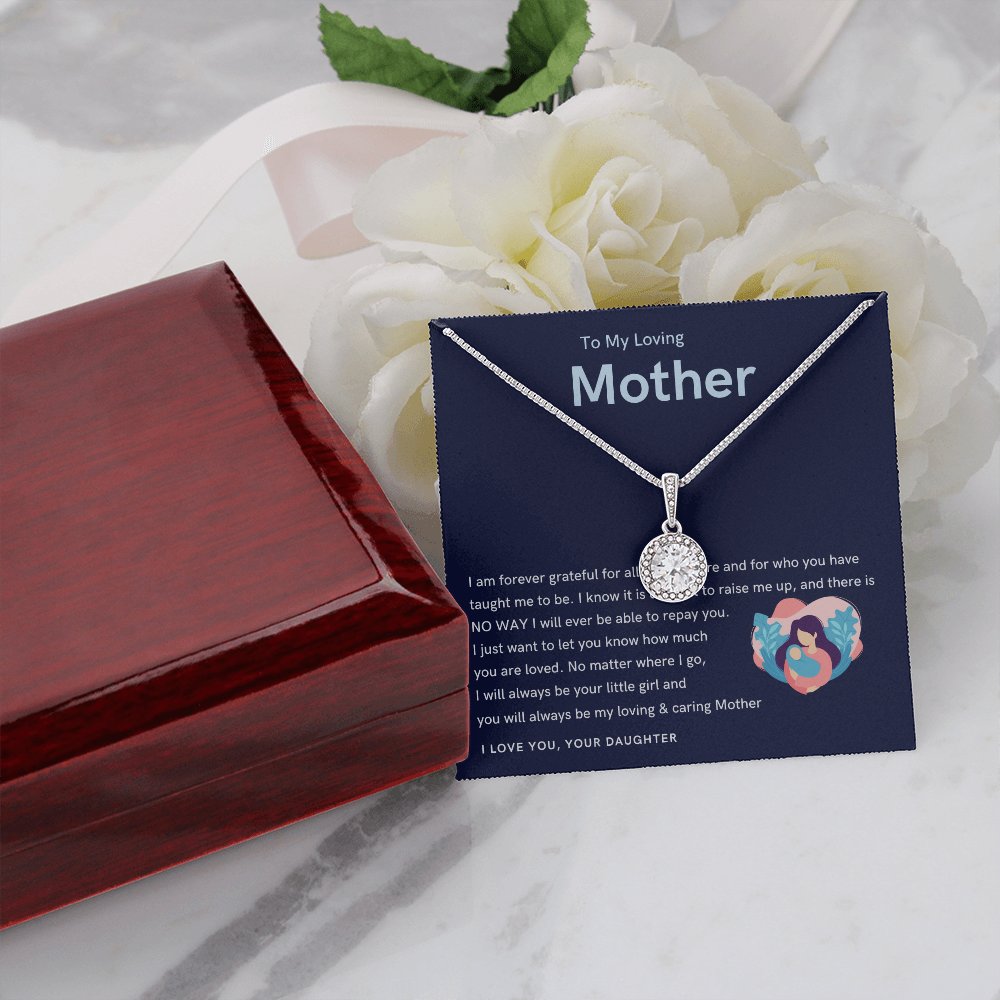 To My Loving Mother - You will always be my loving & caring Mother! (Extremely High Demand) - Eternal Hope Necklace