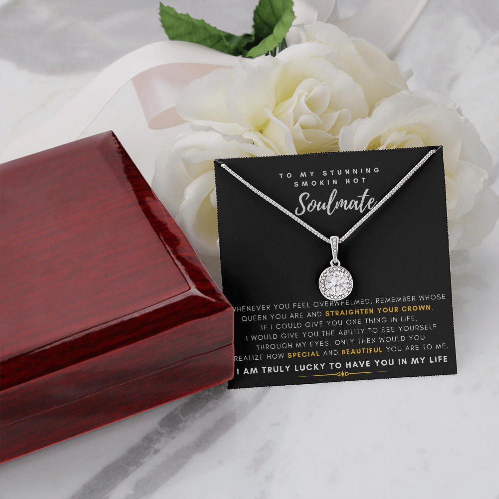 To My Stunning Smokin' Hot Soulmate - I Would Give You The Ability To See Yourself Through My Eyes (Extremely High Demand) - Eternal Hope Necklace