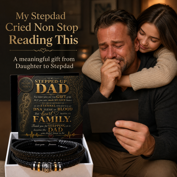 To My Stepped Up Dad, Thank you for STEPPING in to become the DAD you didn't have to be - Forever Love Bracelet