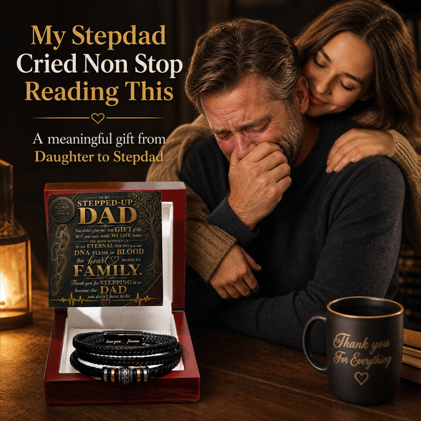 To My Stepped Up Dad, Thank you for STEPPING in to become the DAD you didn't have to be - Forever Love Bracelet