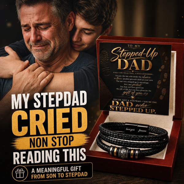To My Stepped Up Dad, You're the DAD that STEPPED UP - Forever Love Bracelet