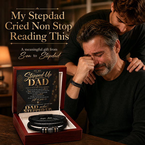 To My Stepped Up Dad, You're the DAD that STEPPED UP - Forever Love Bracelet