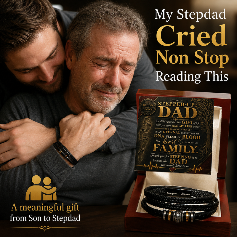 To My Stepped Up Dad, Thank you for STEPPING in to become the DAD you didn't have to be - Forever Love Bracelet