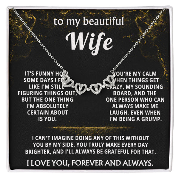 To My Wife, You are my one absolute certainty.