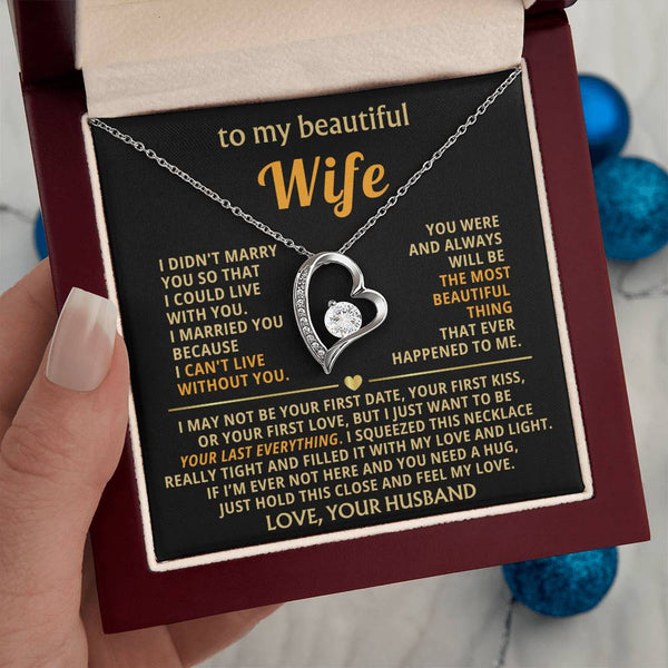(Only a few left) TO MY BEAUTIFUL WIFE -  I just want to be your last everything