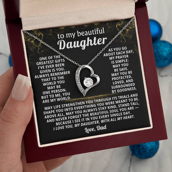 To my beautiful Daughter, Always remember that to the world you may be one person - But to me,you are my world