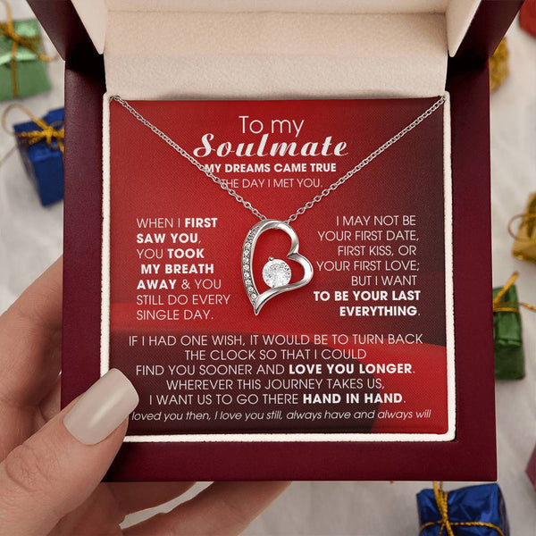 To My Soulmate, My dreams came true the day I met you  - Few left only