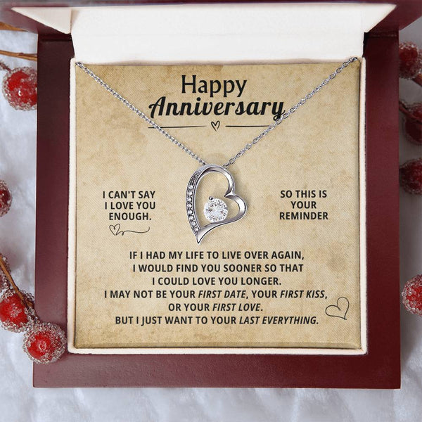 Happy Anniversary, I CAN'T SAY I LOVE YOU ENOUGH . SO THIS IS YOUR REMINDER.