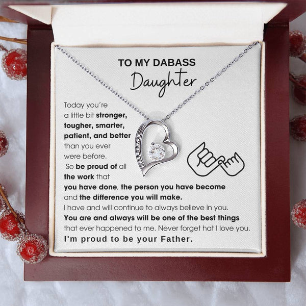 To My Badass Daughter, I'm proud to be your Father, Never forget that I love you