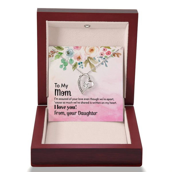 To My Mom - I'm assured of your love  (Only a Few Left) - Forever Love Necklace