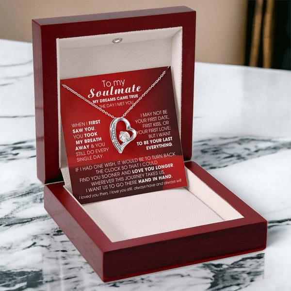 To My Soulmate, My dreams came true the day I met you  - Few left only