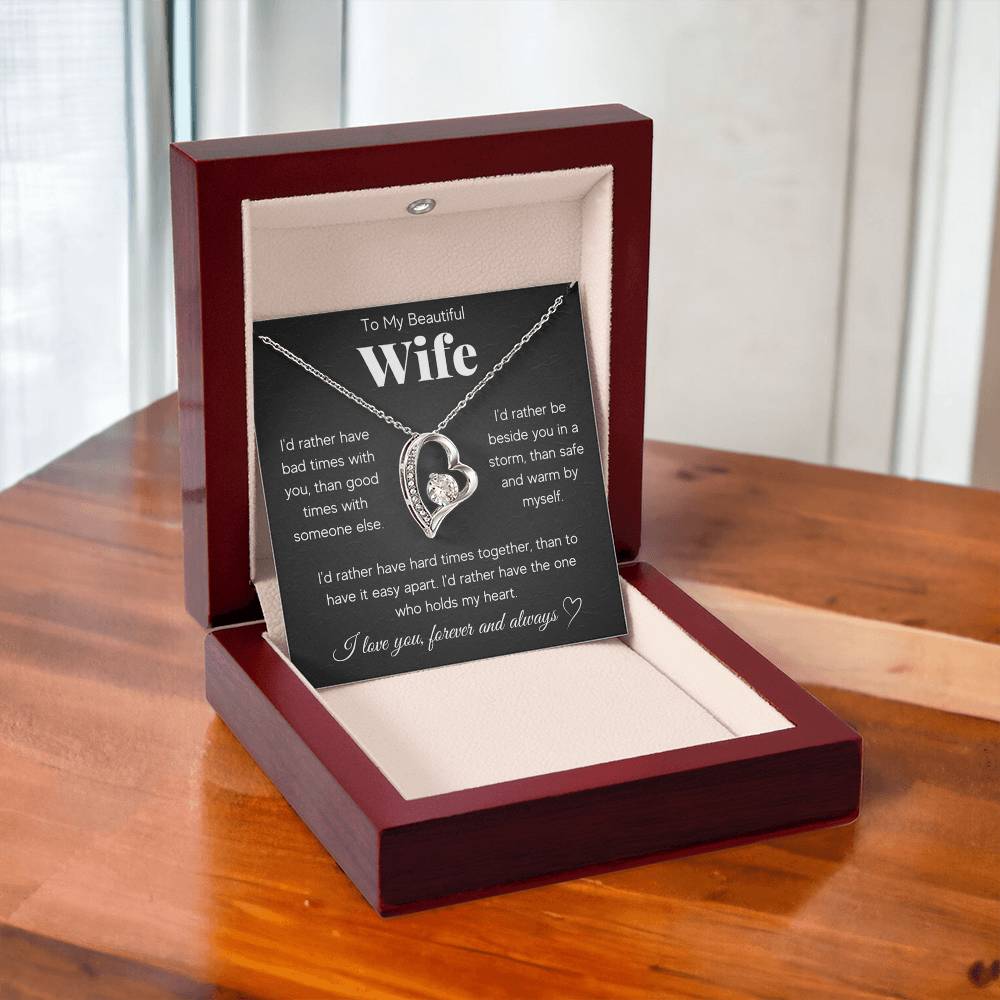 To My Beautiful Wife, I'd rather have the one who holds my heart.