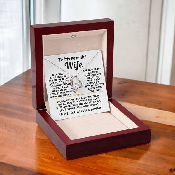 TO MY BEAUTIFUL WIFE -  I squeezed this necklace really tight and filled it with my love