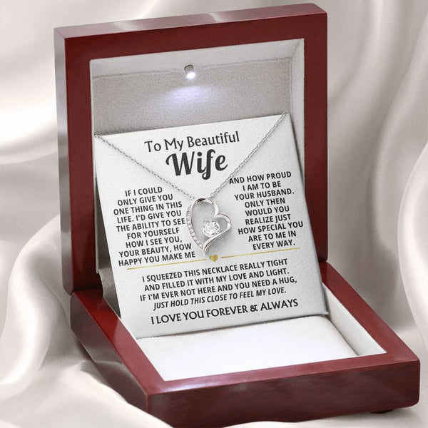 TO MY BEAUTIFUL WIFE -  I squeezed this necklace really tight and filled it with my love