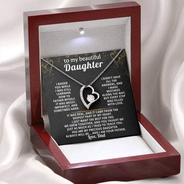 TO MY BEAUTIFUL DAUGHTER,  I made mistakes along the way, but every step was filled with love