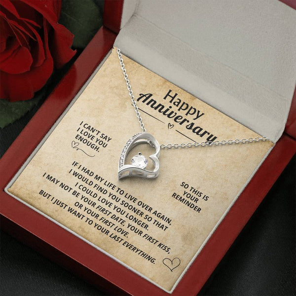 Happy Anniversary, I CAN'T SAY I LOVE YOU ENOUGH . SO THIS IS YOUR REMINDER.