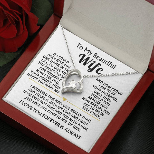TO MY BEAUTIFUL WIFE -  I squeezed this necklace really tight and filled it with my love