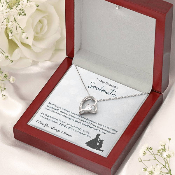 To My Beautiful Soulmate - I Was Right When I Gave The Control Of My Heart To You! (Only a Few Left) - Forever Love Necklace