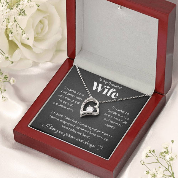 To My Beautiful Wife, I'd rather have the one who holds my heart.
