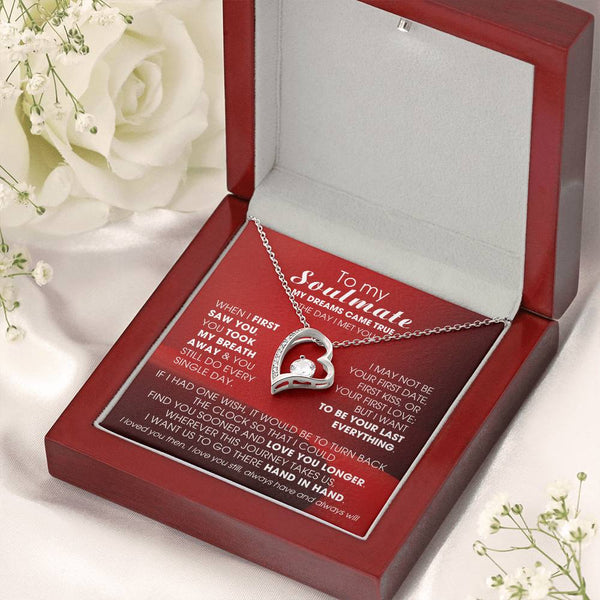 To My Soulmate, My dreams came true the day I met you  - Few left only