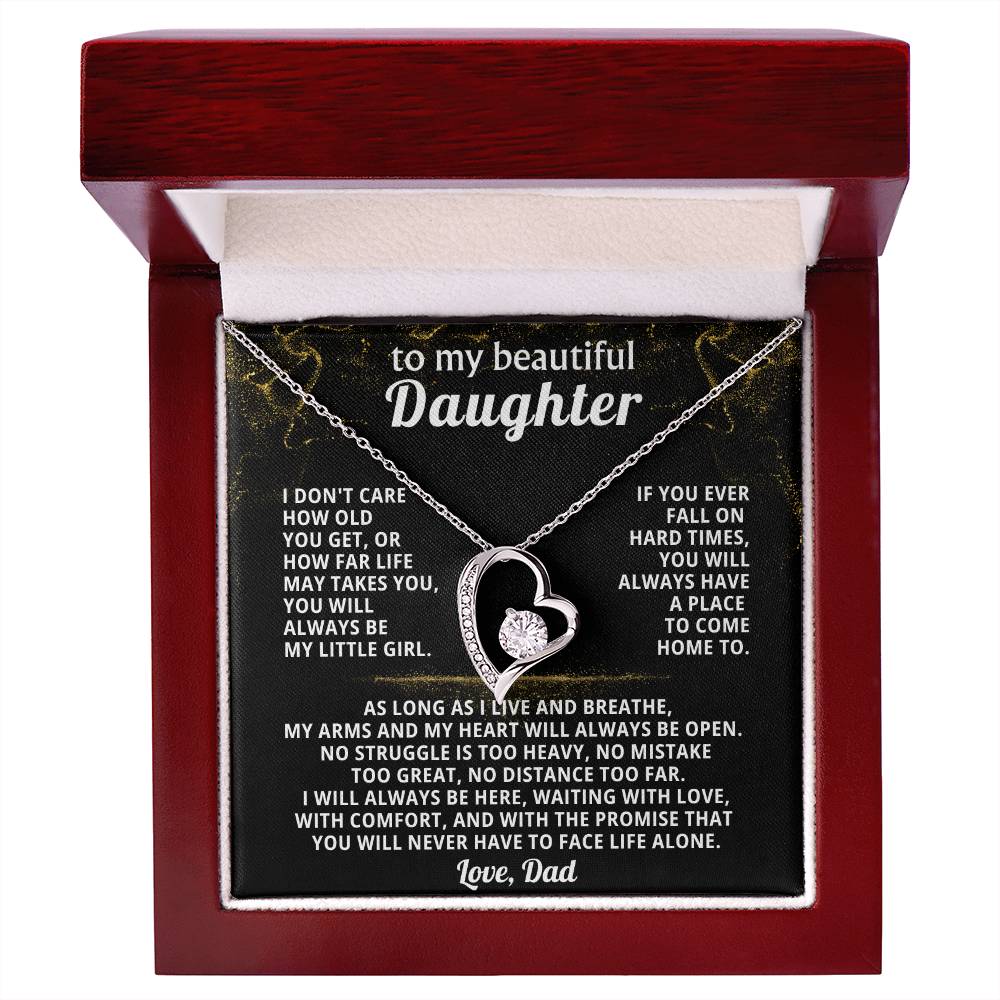 TO MY BEAUTIFUL DAUGHTER, If you ever fall on hard times, you will always have a place to come home to