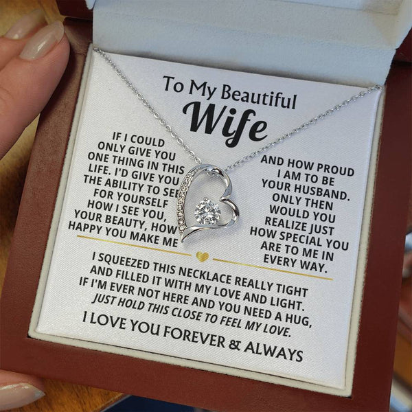 TO MY BEAUTIFUL WIFE -  I squeezed this necklace really tight and filled it with my love