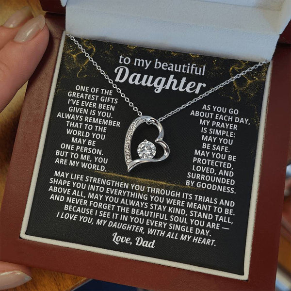 To my beautiful Daughter, Always remember that to the world you may be one person - But to me,you are my world