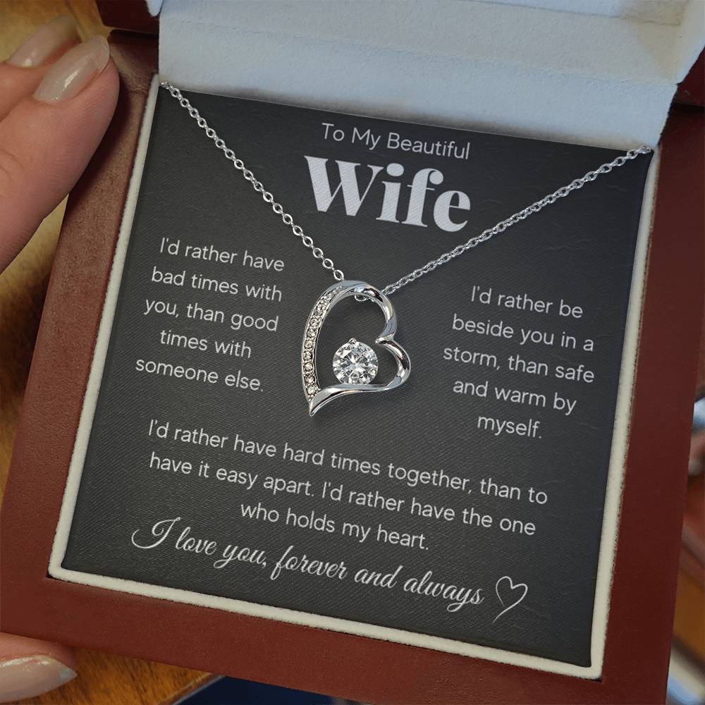 To My Beautiful Wife, I'd rather have the one who holds my heart.