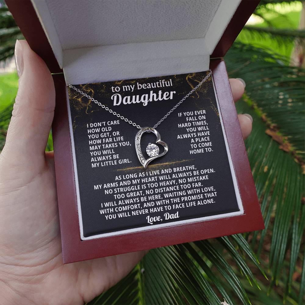 TO MY BEAUTIFUL DAUGHTER, If you ever fall on hard times, you will always have a place to come home to