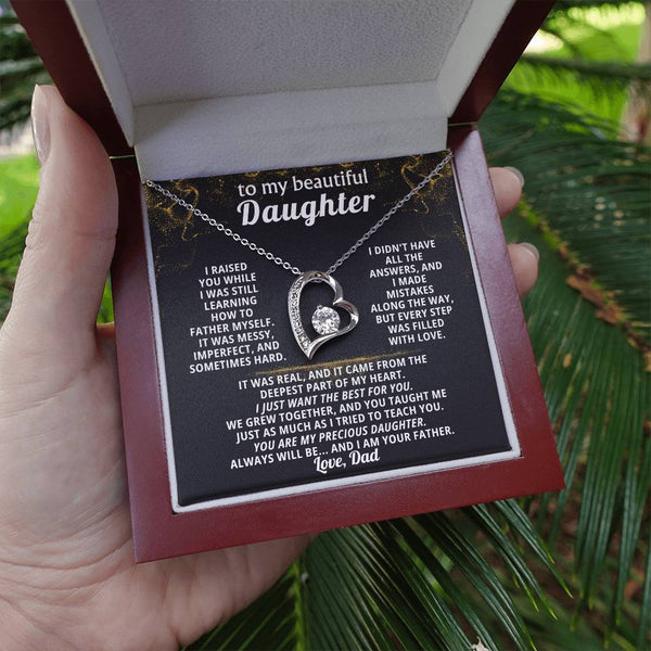 TO MY BEAUTIFUL DAUGHTER,  I made mistakes along the way, but every step was filled with love