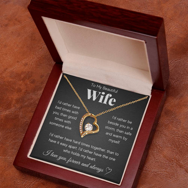 To My Beautiful Wife, I'd rather have the one who holds my heart.