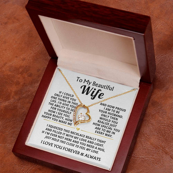 TO MY BEAUTIFUL WIFE -  I squeezed this necklace really tight and filled it with my love