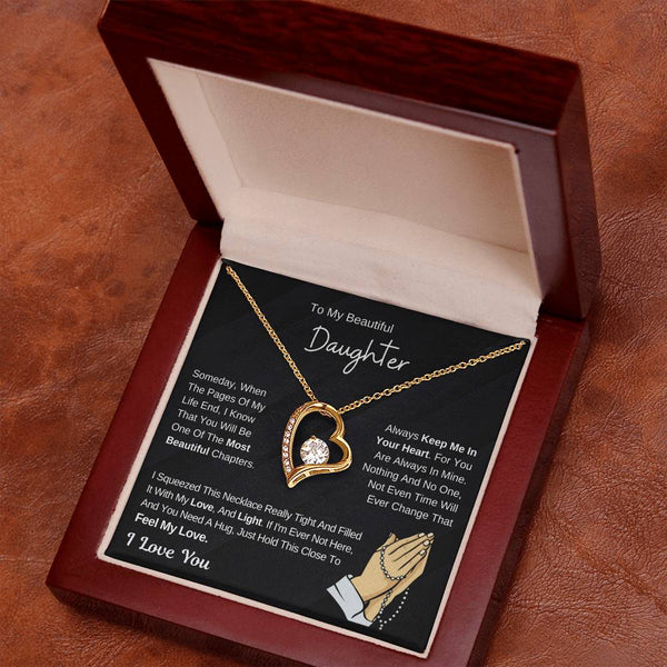 To My Beautiful Daughter - Hold This Necklace To Feel My Love - (Forever Love Necklace)