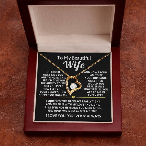TO MY BEAUTIFUL WIFE -  I squeezed this necklace really tight and filled it with my love (Almost Gone)