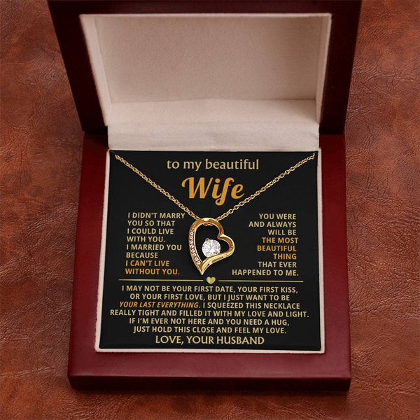 (Only a few left) TO MY BEAUTIFUL WIFE -  I just want to be your last everything