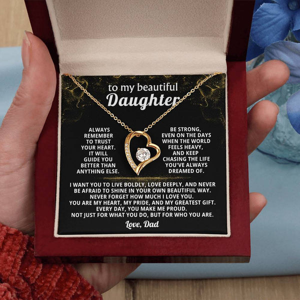 To my beautiful Daughter, Always remember to trust your heart
