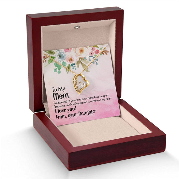 To My Mom - I'm assured of your love  (Only a Few Left) - Forever Love Necklace