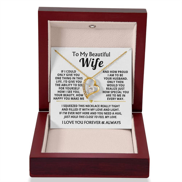 TO MY BEAUTIFUL WIFE -  I squeezed this necklace really tight and filled it with my love