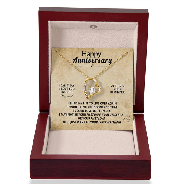 Happy Anniversary, I CAN'T SAY I LOVE YOU ENOUGH . SO THIS IS YOUR REMINDER.