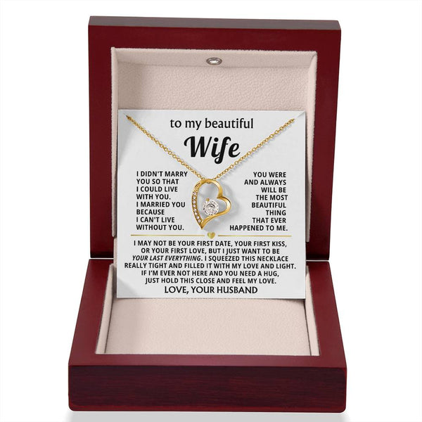 TO MY BEAUTIFUL WIFE -  I just want to be your last everything
