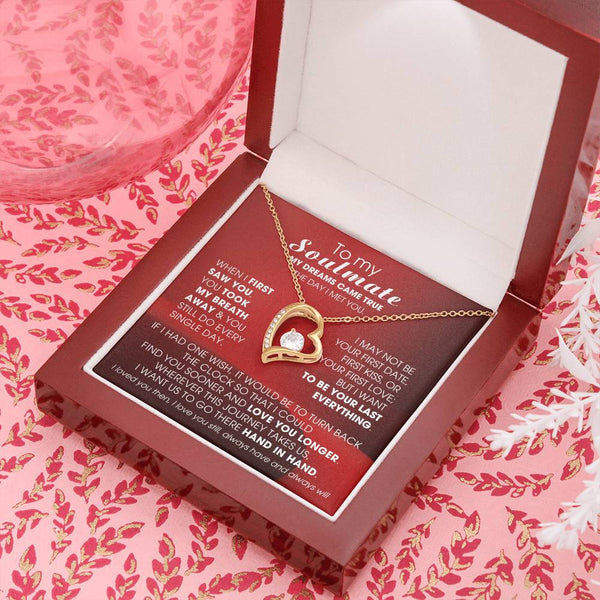 To My Soulmate, My dreams came true the day I met you  - Few left only