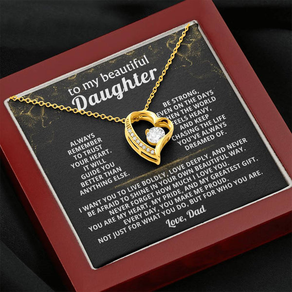 To my beautiful Daughter, Always remember to trust your heart