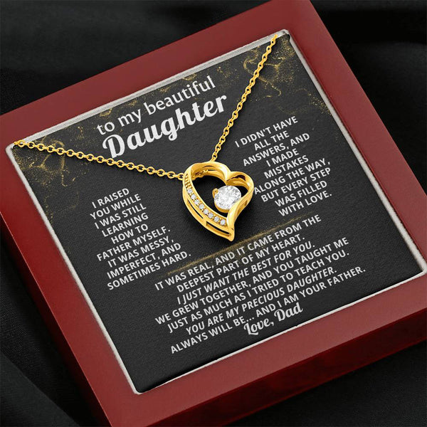 TO MY BEAUTIFUL DAUGHTER,  I made mistakes along the way, but every step was filled with love