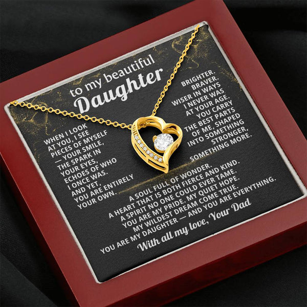 TO MY BEAUTIFUL DAUGHTER, When I look at you, I see pieces of myself