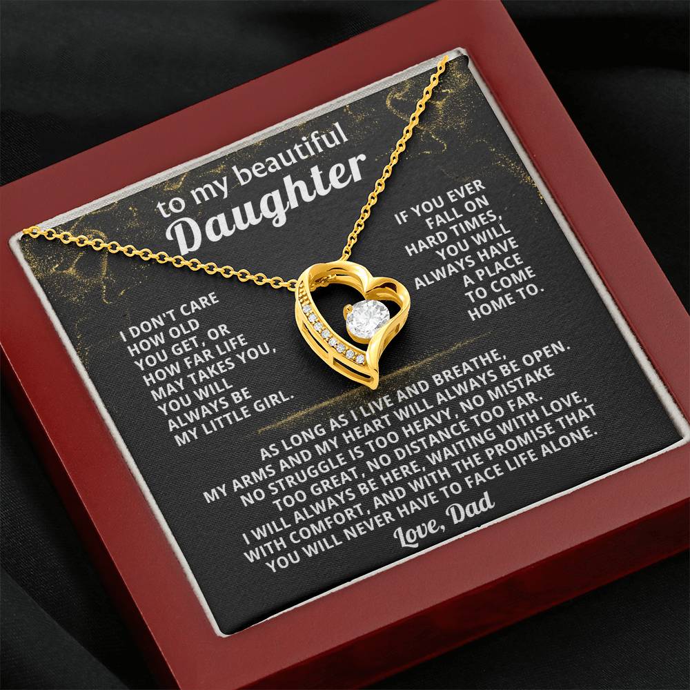 TO MY BEAUTIFUL DAUGHTER, If you ever fall on hard times, you will always have a place to come home to