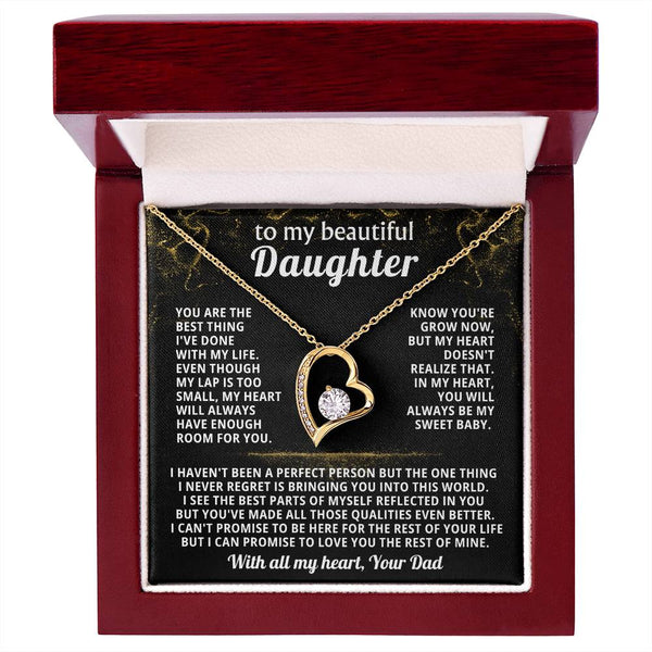 TO MY BEAUTIFUL DAUGHTER,You are the best thing I've done with my life ( Forever Love)