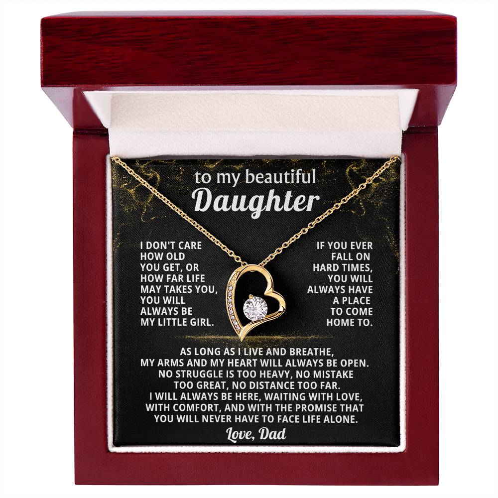 TO MY BEAUTIFUL DAUGHTER, If you ever fall on hard times, you will always have a place to come home to