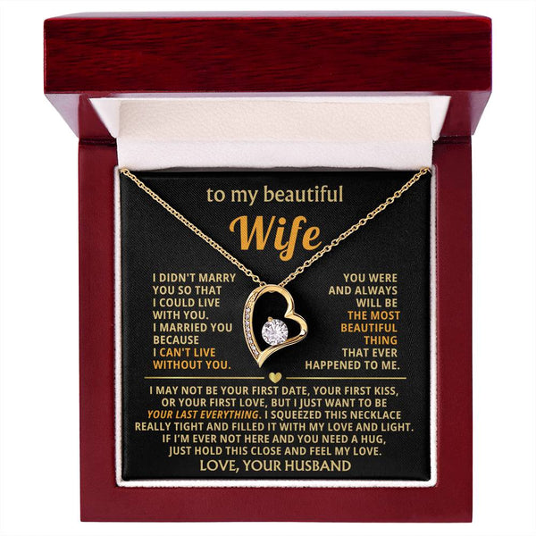 (Only a few left) TO MY BEAUTIFUL WIFE -  I just want to be your last everything