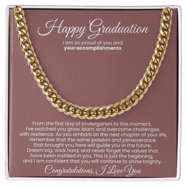 Happy Graduation, I am so proud of you and your accomplishments - Cuban Link