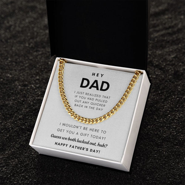 Hey Dad, Guess we both lucked out, huh? - Cuban Chain